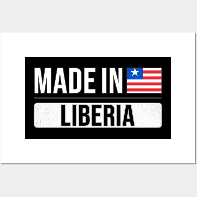 Made In Liberia - Gift for Liberian With Roots From Liberia Wall Art by Country Flags